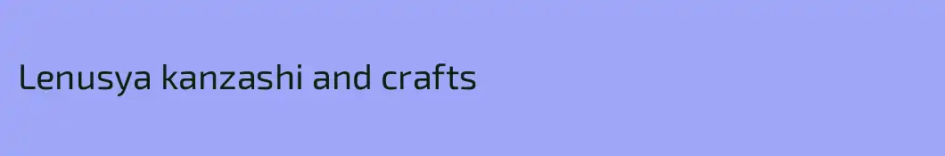 Lenusya kanzashi and crafts